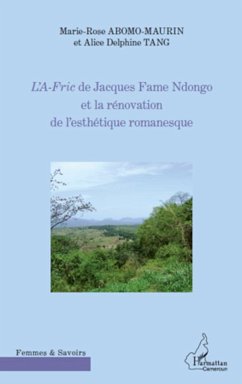 L'A-Fric de Jacques Fame Ndongo et la rénovation de l'esthétique romanesque - Abomo-Maurin, Marie-Rose