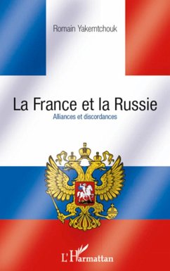 La France et la Russie. Alliances et discordances - Yakemtchouk, Romain