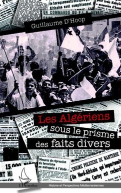 Les Algériens sous le prisme des faits divers - D'Hoop, Guillaume