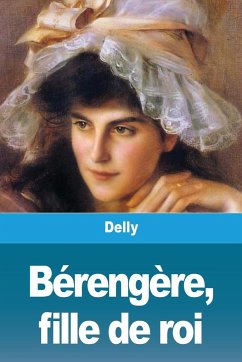 Bérengère, fille de roi - Delly