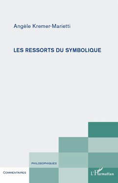 Les ressorts du symbolique - Kremer-Marietti, Angèle