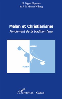 Melan et christianisme. Fondement de la tradition fang - Ngwa - Nguema, Noël - Aimé; Mvone-Ndong, Simon-Pierre E.