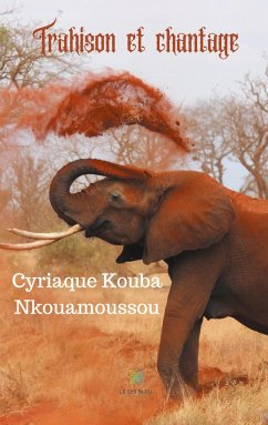 Trahison et chantage - Nkouamoussou, Cyriaque Kouba