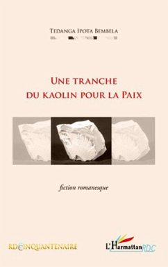 UNE TRANCHE DU KAOLIN POUR LA PAIX - Tedanga, Ipota Bembela