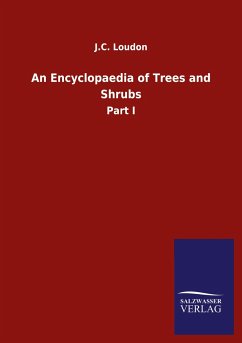 An Encyclopaedia of Trees and Shrubs - Loudon, J. C.