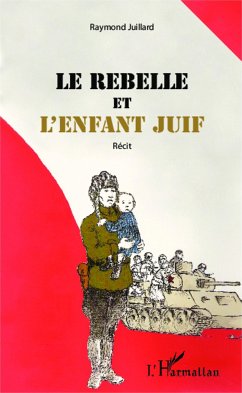 Le rebelle et l'enfant juif - Juillard, Raymond