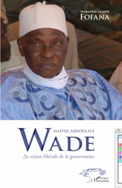 Maître Abdoulaye Wade sa vision libérale de la gouvernance - Fofana, Mamadou Lamine