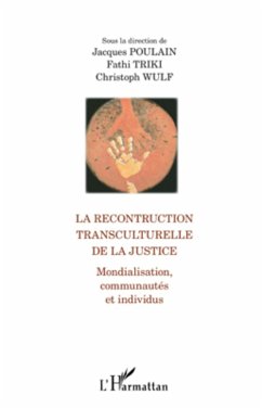 La reconstruction transculturelle de la Justice - Wulf, Christoph; Triki, Fathi; Poulain, Jacques