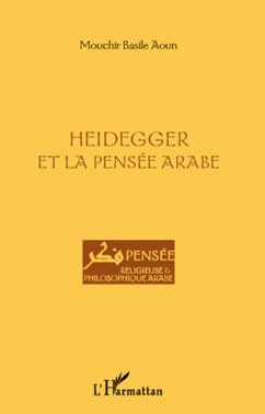 Heidegger et la pensée arabe - Aoun, Mouchir Basile