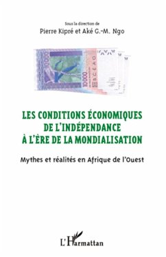Les conditions économiques de l'indépendance à l'ère de la mondialisation - Kipré, Pierre; Aké G. -M, Ngo