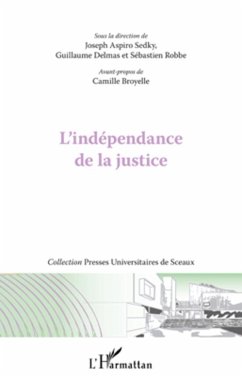 L'indépendance de la justice - Aspiro Sedky, Joseph; Delmas, Guillaume; Robbe, Sébastien