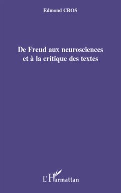 De Freud aux neurosciences et à la critique des textes - Cros, Edmond