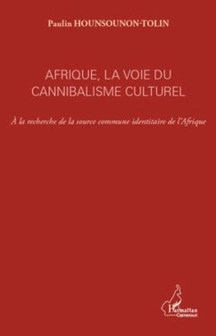 Afrique, la voie du cannibalisme culturel - Hounsounon-Tolin, Paulin