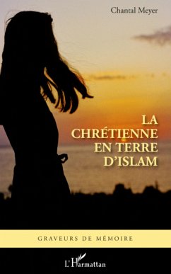 Chrétienne en terre d'islam - Meyer, Chantal