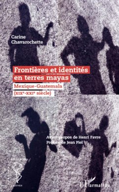 Frontières et identités en terres mayas - Chavarochette, Carine