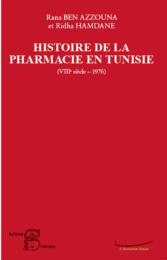 Histoire de la pharmacie en Tunisie - Ben Azzouna, Rana; Hamdane, Ridha