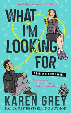 What I'm Looking For (Boston Classics) (eBook, ePUB) - Grey, Karen