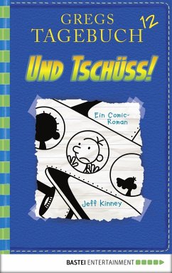 Gregs Tagebuch 12 - Und tschüss! (eBook, ePUB) - Kinney, Jeff
