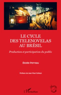 Le cycle des telenovelas au Brésil - Perreau, Elodie