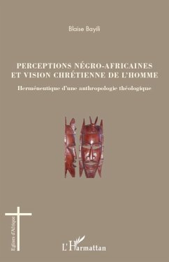 Perceptions négro-africaines et vision chrétienne de l'homme - Bayili, Blaise