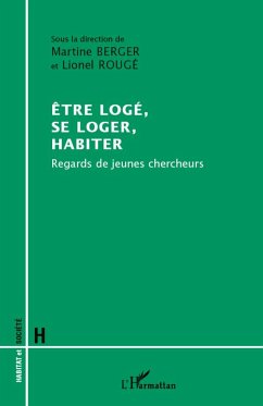 Etre logé, se loger, habiter - Berger, Martine; Rougé, Lionel