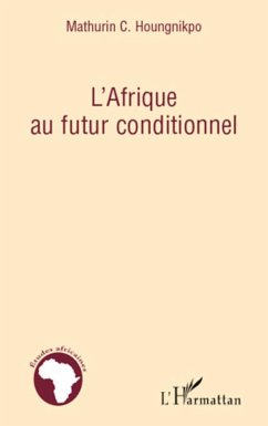 L'Afrique au futur conditionnel - Houngnikpo, Mathurin C.