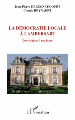 La démocratie locale à Lambersart - Reynaert, Claude; Deregnaucourt, Jean-Pierre