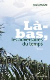 LA BAS LES ADVERSAIRES DU TEMPS ROMAN