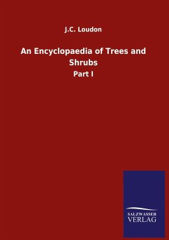 An Encyclopaedia of Trees and Shrubs - Loudon, J. C.