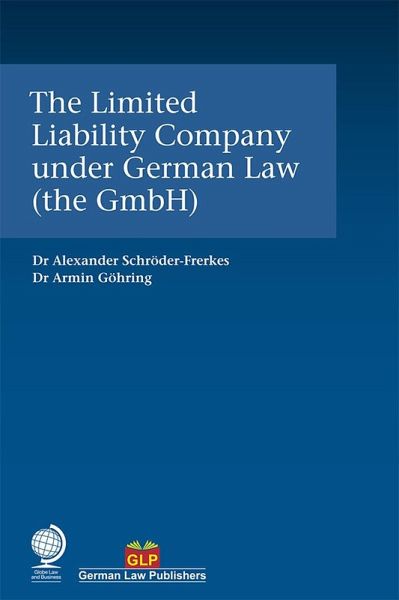 The Limited Liability Company under German Law (the GmbH) (eBook, ePUB) The Limited Liability Company under German Law (the GmbH) (eBook, ePUB)