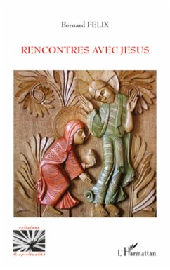 Rencontres avec Jésus - Felix, Bernard