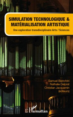 Simulation technologique et matérialisation artistique - Bianchini, Samuel; Delprat, Nathalie; Jacquemin, Christian