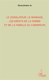 Le législateur, le mariage, les droits de la femme et de la famille au Cameroun