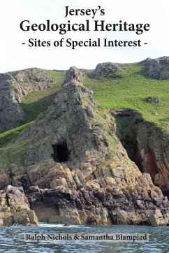 Jersey's Geological Heritage: Sites of Special Interest - Nichols, Ralph; Blampied, Samantha