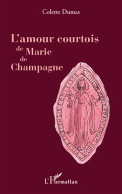 L'amour courtois de Marie de Champagne - Dumas, Colette