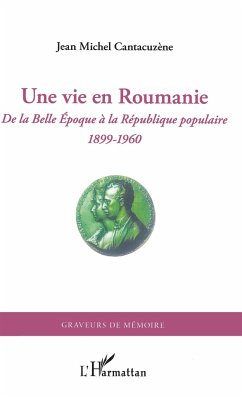 Une vie en Roumanie - Cantacuzène, Jean-Michel