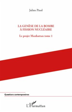 La genèse de la bombe à fission nucléaire - Pinol, Julien