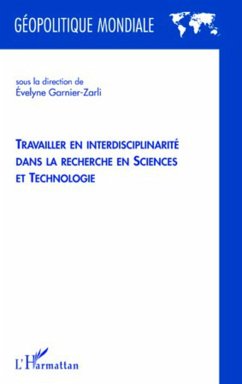 Travailler en interdisciplinarité dans la recherche en sciences et technologie - Garnier-Zarli, Evelyne