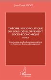 Théorie sociopolitique du sous-développement socio-économique (Tome 1)