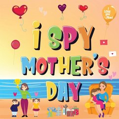 I Spy Mother's Day: Can You Find The Things That Mom Loves? A Fun Activity Book for Kids 2-5 to Learn About Mama! - Kids Books, Pamparam