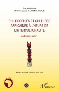 Philosophies et cultures africaines à l'heure de l'interculturalité (Tome 1) - Kouam, Michel; Mofor, Christian