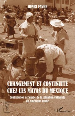 Changement et continuité chez les Mayas du Mexique - Favre, Henri