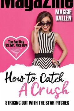 Striking Out with the Star Pitcher (How to Catch a Crush, #1) (eBook, ePUB) - Dallen, Maggie