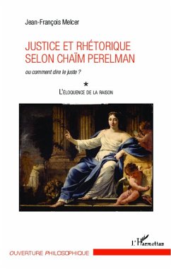 Justice et rhétorique selon Chaïm Perelman - Melcer, Jean-François