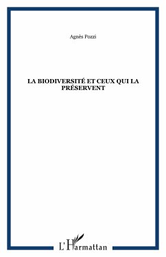 La biodiversité et ceux qui la préservent - Pozzi, Agnès