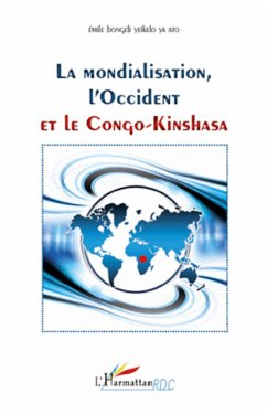 Mondialisation, l'Occident et le Congo-Kinshasa - Bongeli Yeikelo Ya Ato, Emile