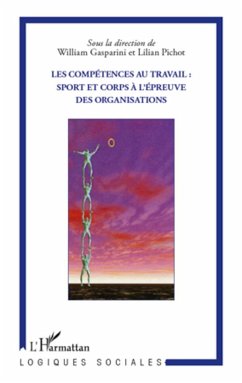 Les compétences au travail : sport et corps à l'épreuve des organisations - Pichot, Lilian; Gasparini, William