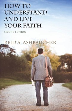 How to Understand and Live Your Faith - Ashbaucher, Reid A.