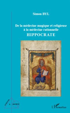 De la médecine magique et religieuse à la médecine rationnelle - Byl, Simon