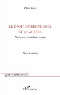 Le droit international et la guerre - Lagot, Daniel